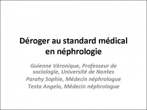 Déroger au standard médical_en_néphrologie_V_Guienne_Colloque_2014